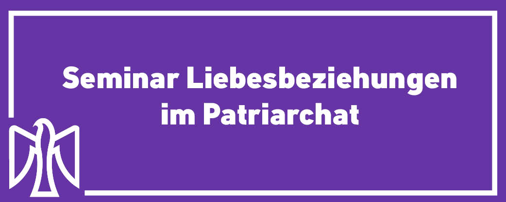 Seminar Liebesbeziehungen im Patriarchat